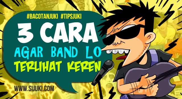 3 Cara agar Band lo terlihat Keren