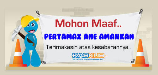 (yang punya sharing yuk) editan dari Kaskus Maintenance / kaskus maintenis