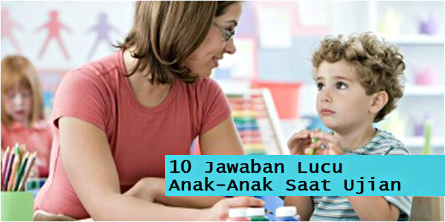 10 Jawaban Lucu dan Polos Anak-Anak Saat Ujian