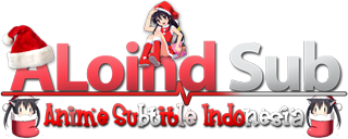 Notice Penting ~!!! Pencarian TL,TLC,ENCODE For ALoindFansubs