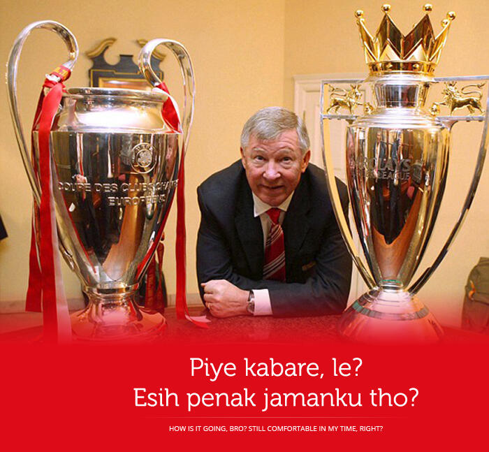 [Sir Alex] Enak jamanku tho?