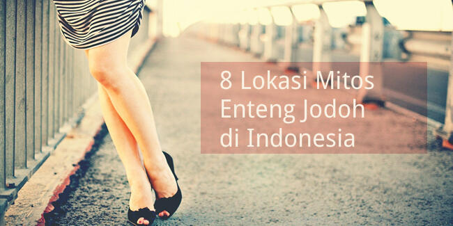 8 Tempat Mitos di Indonesia Untuk Dikunjungi Agar Enteng Jodoh