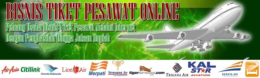 HASILKAN JUTAAN RUPIAH DENGAN CARA MUDAH DARI INTERNET MELALUI BISNIS TIKET PESAWAT