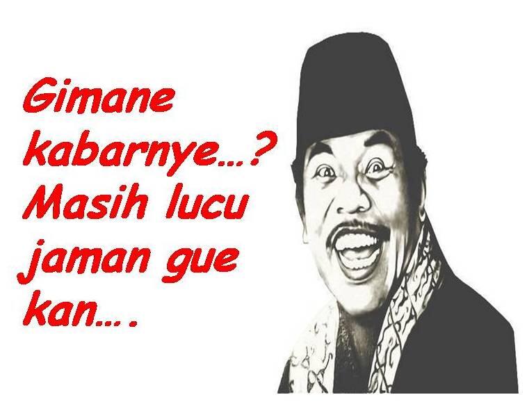 Gimane kabarnye..? Masih lucu jaman gua kan..