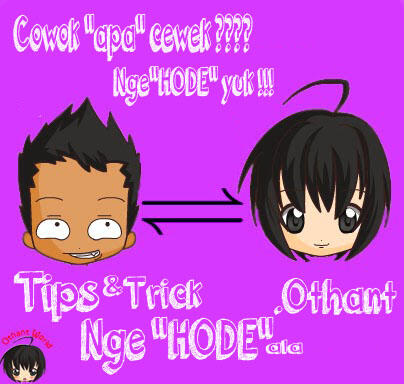 Cowok "apa" Cewek ??? Nge"HODE" yuk !!!