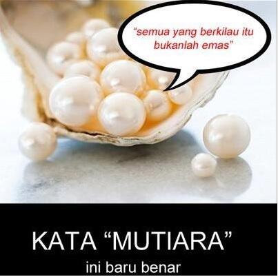 Ini Baru Kata&quot; Mutiara, Yang Lainnya Bohong Semua