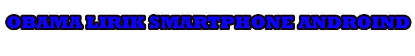 Obama Lirik Smartphone Android