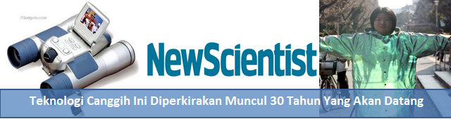 Teknologi masa depan yang diperkirakan akan keluar 30 tahun yang akan datang