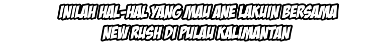 RUSH ADVENTURE | &quot; Mau Keliling Pulau BORNEO..!! &quot; &#91;Thread Competition&#93;