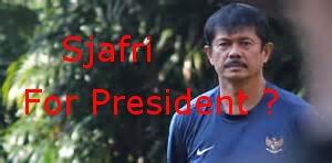 Indra Sjafri for President ?