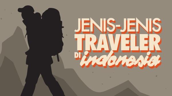 &#91;Must Read&#93; Inilah Jenis-jenis Traveler di Indonesia!~