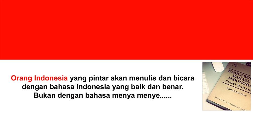 Ini BAHASA INDONESIA Bukan Bahasa Menya Menye! Ini Indonesia, Bukan Antah Berantah!