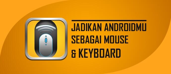 Cara Menjadikan Androidmu Sebagai Mouse Komputer