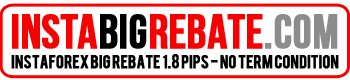 INSTABIGREBATE - REBATE 1.8 PIPS 