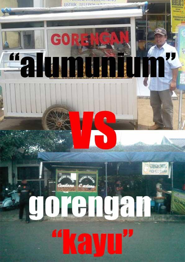 gorengan &quot;alumunium&quot; vs gorengan &quot;kayu&quot;