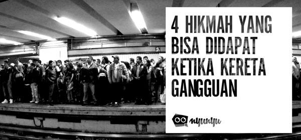 4 Hikmah yang Bisa Didapat Ketika Kereta Gangguan
