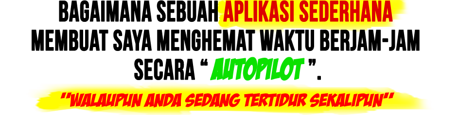 "BAGAIMANA SEBUAH APLIKASI SEDERHANA, MEMBUAT SAYA MENGHEMAT WAKTU BERJAM-JAM "