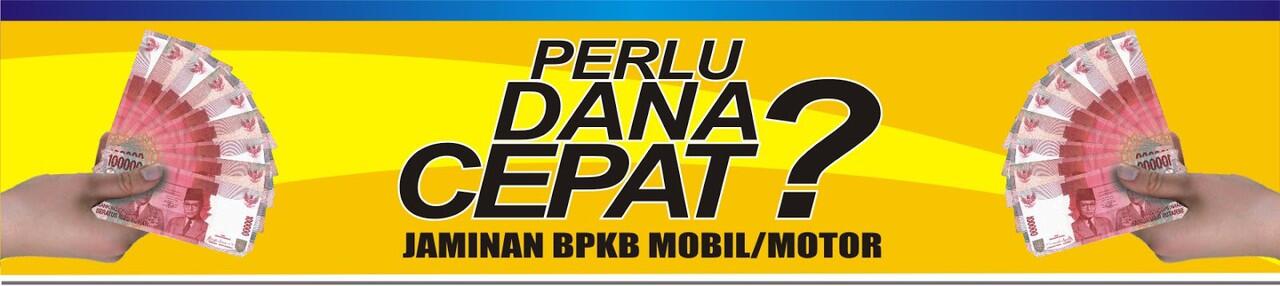 PINJAMAN DANA TUNAI (GADAI) JAMINAN BPKB MOBIL/MOTOR