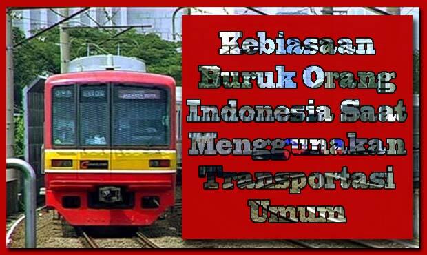 Kebiasaan Buruk Orang Indonesia Saat Menggunakan Transportasi Umun