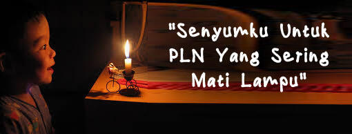 PUISI Untuk PLN Yang SERING MATI LAMPU....!!!