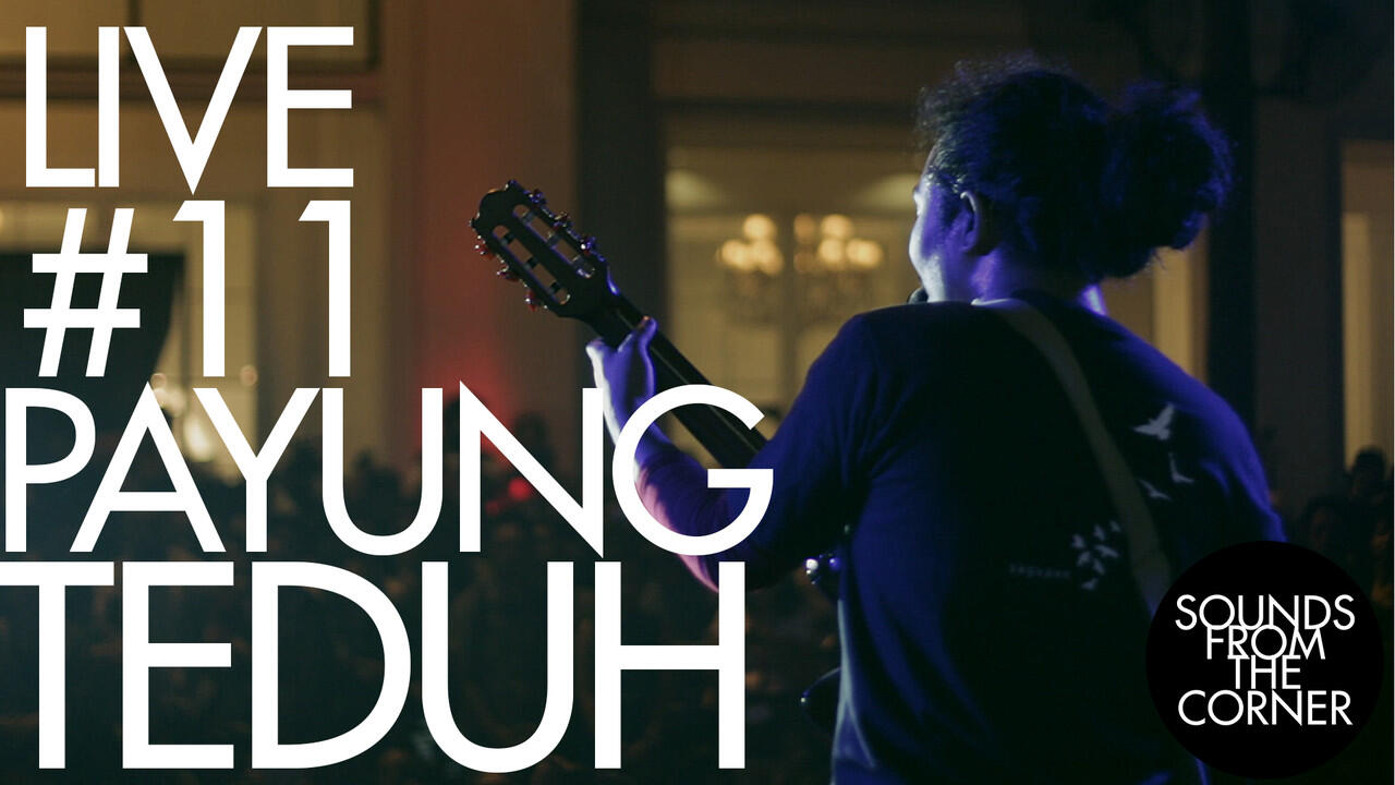 &#91;VIDEO&#93; Sounds From The Corner : Live #11 Payung Teduh