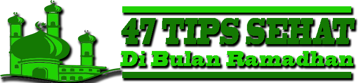 47 Tips Sehat Di Bulan Ramadhan