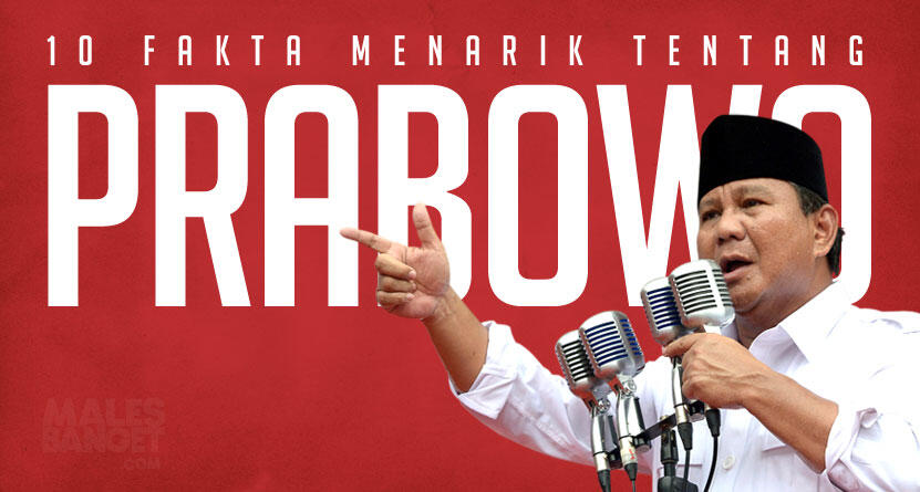 10 FAKTA MENARIK TENTANG PRABOWO