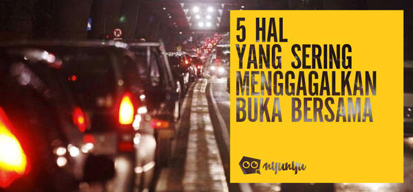 5 Hal yang Sering Menggagalkan Buka Bersama