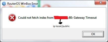 (ASK) Solusi untuk ERROR: Gateway Timeout - Connection refused di Mikrotik (winbox)