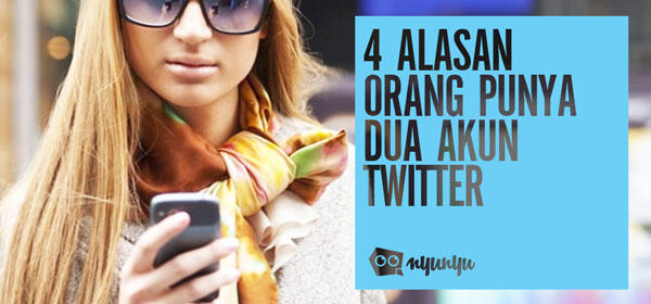 Alasan Orang Punya Dua Akun Twitter