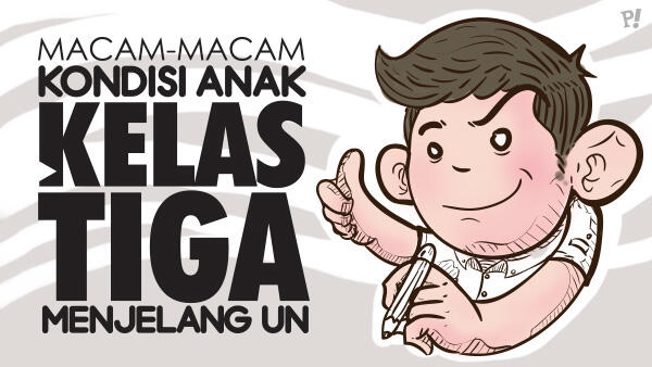 Macam-Macam Kondisi Anak Kelas Tiga Menjelang UN