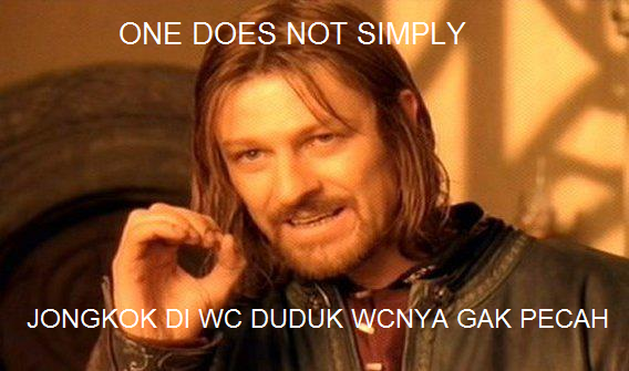 Meme One Does Not Simply #2 (mau ngakak? masuk gan!)