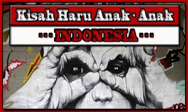 Kisah Haru Anak - Anak Indonesia