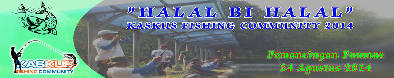 ◄╣ &#91;FR&#93; Halal bi Halal Kaskus Fishing Community 24 Agustus 2014 ╠►