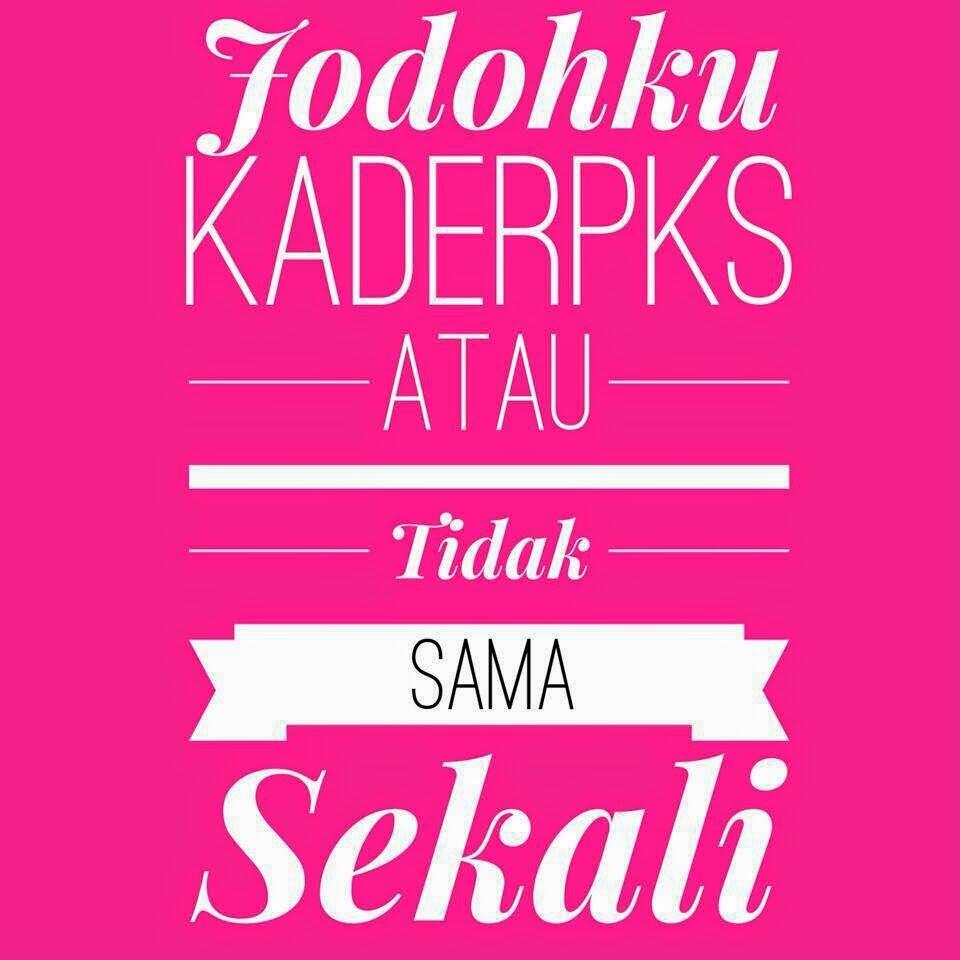 &#91;CALON HT&#93; PKS = Partai Kebaikan Sejati! Partai Ku Selamanya!