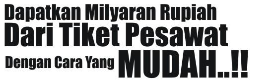 Dapatkan Milyaran Rupiah Dari Bisnis Tiket Pesawat