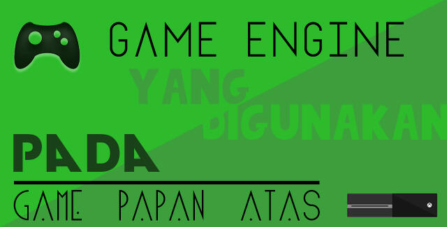 Game Engine Yang Digunakan Pada Game Papan Atas