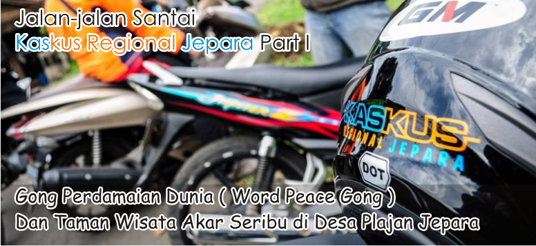 ۩۞۩ &#91;FR&#93; Kaskus Regional Jepara jalan-jalan santai Part II &amp; III ۩۞۩