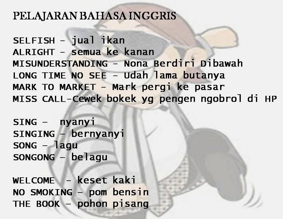 Bhs Inggris versi Srimulat....biar ngakak tlg tambahin gan.