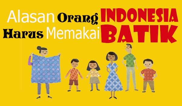 10 Alasan Mengapa Orang Indonesia Harus Pakai Batik