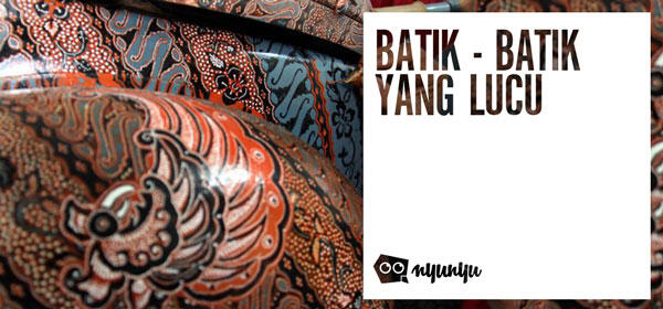 Batik-Batik Yang Lucu