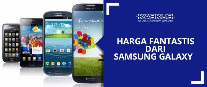 Harga Fantastis Dari Samsung Galaxy: Diskon Hingga 800 ribu plus Bonus GRATIS Micr