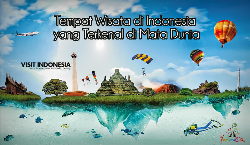  Tempat  Wisata  di  Indonesia  yang  Terkenal  di  Mata Dunia  