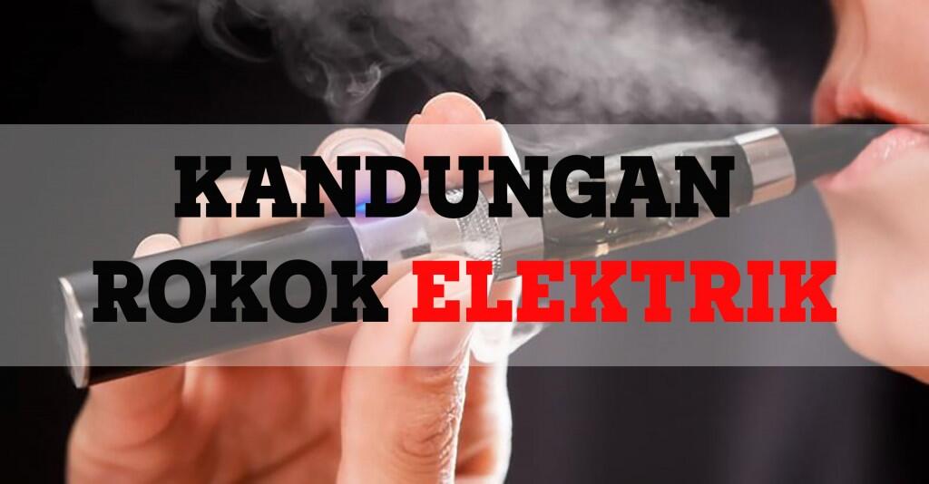 Kandungan Rokok Elektrik