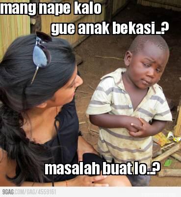 kumpulan meme bekasi
