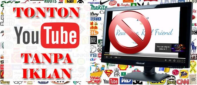 Tonton Video Youtube Tanpa Iklan dan Tanpa Plug-Ins