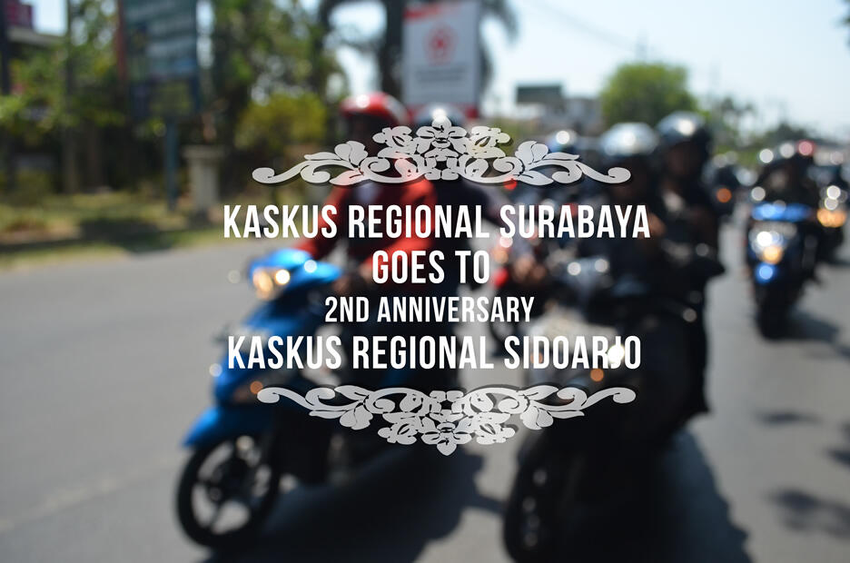 ۩۞۩ &#91;FR&#93; Kaskus Reg Surabaya Goes to 2nd Anniversary Kaskus Reg Sidoarjo ۩۞۩