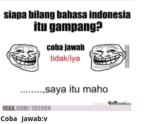 siapa bilang bahasa indonesia itu gampang (yg suka ngeremehin masuk)