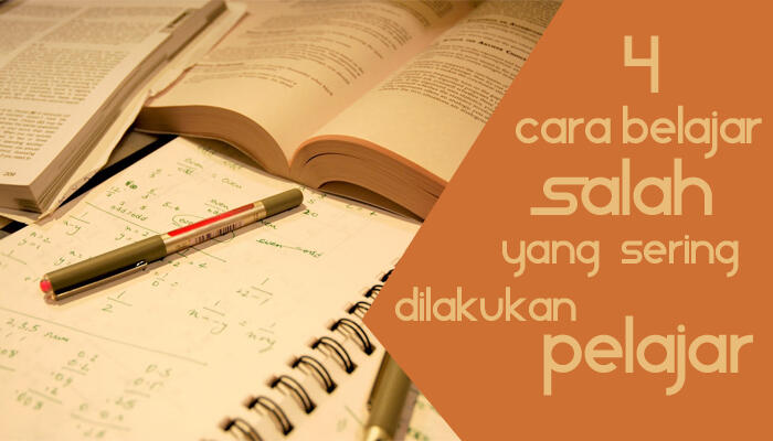 4 Cara belajar salah yang paling sering dilakukan pelajar