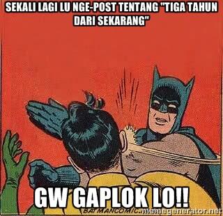 Bodoh Tapi Brilian! Penggunaan Meme &quot;TIGA TAHUN DARI SEKARANG&quot; Untuk Kampanye